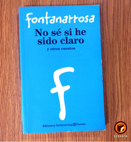 No Se Si He Sido Claro Y Otros Cuentos - Fontanarrosa