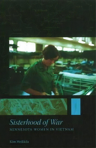 Sisterhood Of War, De Kim Heikkila. Editorial Minnesota Historical Society Press U S, Tapa Blanda En Inglés