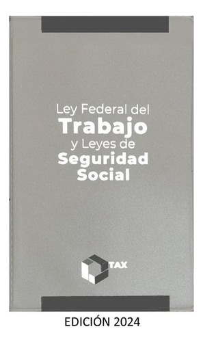 Ley Federal Del Trabajo Y Leyes De Seguridad Social 2024 (a, De Perez Chavez, Jose. Editorial Tax Editores, Tapa Blanda, Edición 01 En Español, 2024