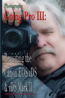 Libro Photography: Going Pro Iii: Revisiting The Canon Eo...