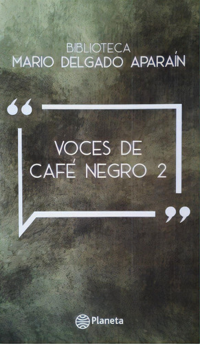 P Voces De Café Negro 2, De Mario Delgado Aparain. Editorial Planeta, Tapa Blanda, Edición 1 En Español