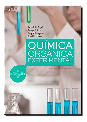 Química orgânica experimental: Técnicas de escala pequena, de Engel, Randall. Editorial Cengage Learning Edições Ltda., capa mole em português, 2012