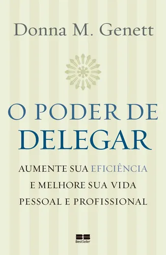 Livro O poder de delegar, de Genett, Donna M.. Editora Best Seller Ltda, capa mole (2006)
