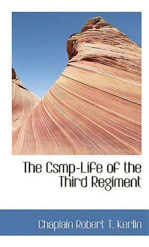 The Csmp-life Of The Third Regiment, De Robert T. Kerlin, Chaplain. Editorial Bibliobazaar, Tapa Blanda En Inglés