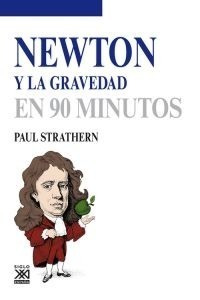 Newton Y La Gravedad En 90 Minutos, Strathern, Sxxi Esp.