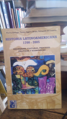 Historia Latinoamaricana 1700 -2005 - M. Gallego