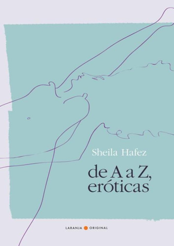 De A A Z, Eroticas: De A A Z, Eroticas, De Hafez,sheila. Editora Laranja Original, Capa Mole, Edição 1 Em Português, 2016