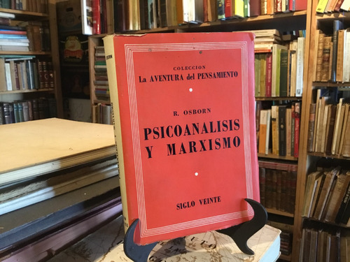 Psicoanálisis Y Marxismo Freud Marx Dialèctica Osborn 