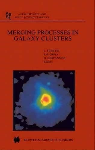 Merging Processes In Galaxy Clusters, De L. Feretti. Editorial Springer-verlag New York Inc., Tapa Dura En Inglés