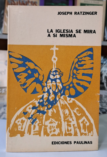 La Iglesia Se Mira A Si Misma - Joseph Ratzinger