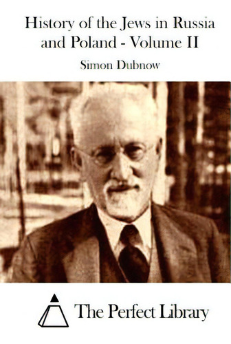History Of The Jews In Russia And Poland - Volume Ii, De Dubnow, Simon. Editorial Createspace, Tapa Blanda En Inglés