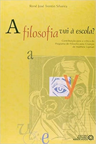 Filosofia Vai A Escola?: Filosofia Vai A Escola?, De Silveira, Rene Jose Trentin. Editora Autores Associados, Capa Mole Em Português