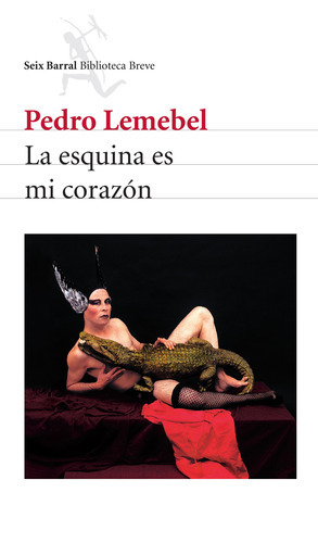 La Esquina Es Mi Corazón, De Lemebel Pedro. Serie Biblioteca Breve Editorial Seix Barral México, Tapa Blanda En Español, 2013