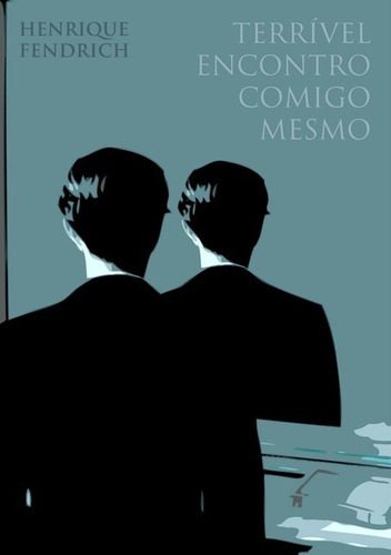 Terrível Encontro Comigo Mesmo, De Henrique Fendrich. Série Não Aplicável, Vol. 1. Editora Clube De Autores, Capa Mole, Edição 1 Em Português, 2017