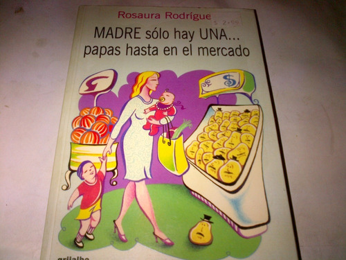 Madre Solo Hay Una Papas Hasta En El Mercado  Rodriguez C379