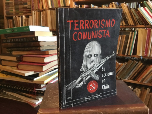 Terrorismo Comunista Chile Manuel Fuentes Fotos Allende Raro