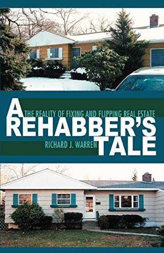 A Rehabberøs Tale: The Reality Of Fixing And Flipping Real Estate, De Warren, Richard J.. Editorial Iuniverse, Tapa Blanda En Inglés