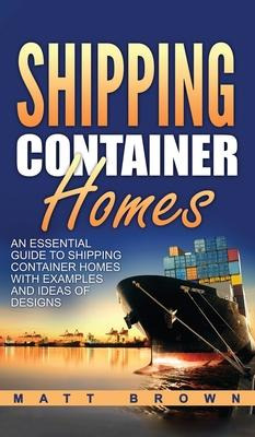 Libro Shipping Container Homes : An Essential Guide To Sh...