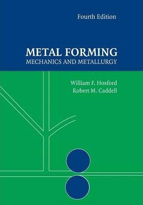 Libro Metal Forming : Mechanics And Metallurgy - William ...