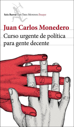 Curso Urgente De Política Para Gente Decente, Juan Monedero