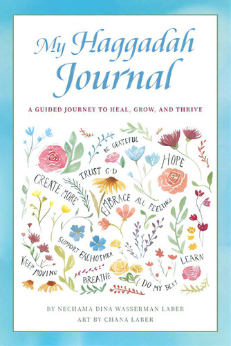 My Haggadah Journal: A Guided Journey To Heal, Grow, And Thrive, De Laber, Nechama Dina Wasserman. Editorial Lightning Source Inc, Tapa Blanda En Inglés