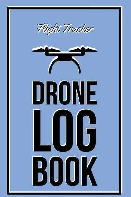 Libro Drone Log Book : Flight Experience Logbook, Record ...