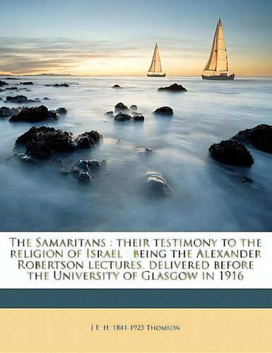 The Samaritans: Their Testimony To The Religion Of Israel: Being The Alexander Robertson Lectures..., De Thomson, J. E. H. 1841. Editorial Nabu Pr, Tapa Blanda En Inglés