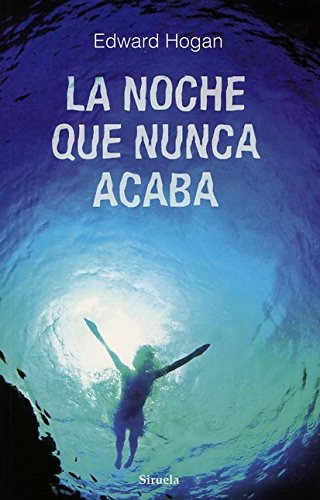 Libro La Noche Que Nunca Acaba Siruel De Vvaa Siruela, Edito