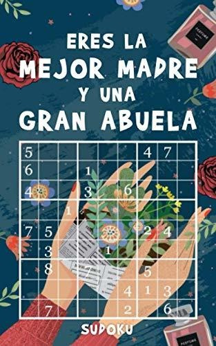 Eres La Mejor Madre Y Una Gran Abuela - Sudoku: 192 Sudokus
