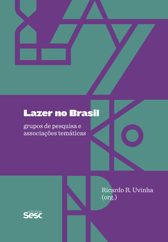 Lazer no Brasil: grupos de pesquisa e associações temáticas, de Tschoke, Aline. Editora Edições Sesc São Paulo, capa mole em português, 2018