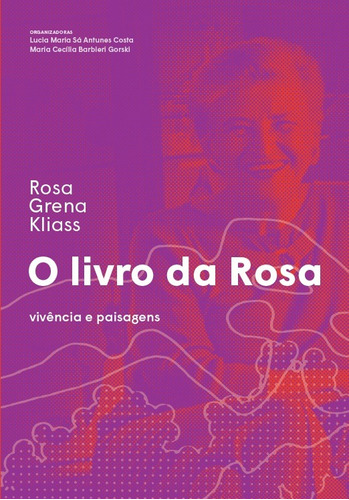 O livro da Rosa: Vivência e paisagens, de Kliass, Rosa Grena. Romano Guerra Editora, capa mole em português, 2020