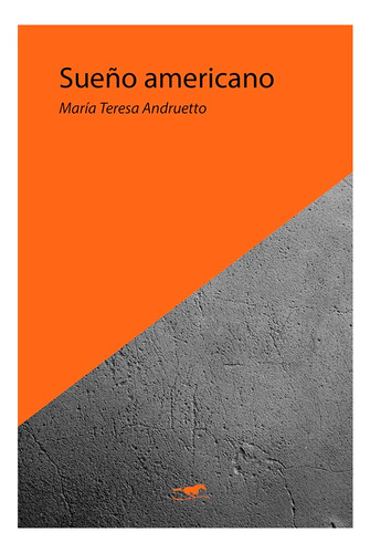 Sueño Americano - María Teresa Andruetto - Caballo Negro