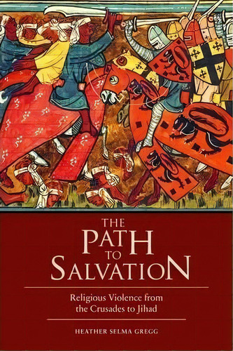 The Path To Salvation, De Heather Selma Gregg. Editorial Potomac Books Inc, Tapa Dura En Inglés