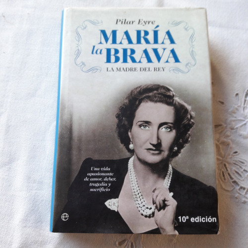 Maria La Brava - La Madre Del Rey - Pilar Eyre - 2010 (Usado)