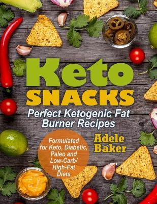 Libro Keto Snacks : Perfect Ketogenic Fat Burner Recipes....
