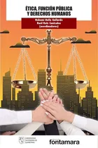 Comprar Ética, Función Pública Y Derechos Humanos, De Bello Gallardo, Nohemi., Vol. 1. Editorial Fontamara, Tapa Blanda, Edición 01 En Español, 2024