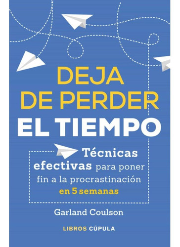 Deja De Perder El Tiempo, De Coulson, Garland. Editorial Cupula, Tapa Blanda En Español, 2020