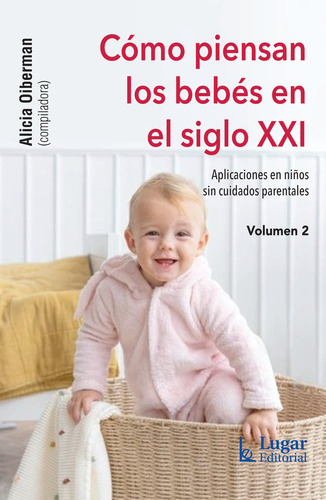 Como Piensan Los Bebes En El Siglo Xxi, De Oiberman, A., Vol. 1. Editorial Lugar, Tapa Blanda En Español, 2022