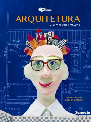 Arquitetura: Arte de criar espaços, de Coelho, Raquel. Série No caminho das artes Editora Somos Sistema de Ensino, capa mole em português, 2014