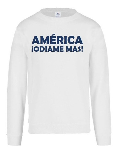 Sudadera Sueter America Odiame Mas Futbol Moda Envío Gratis