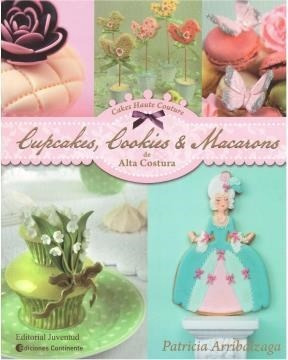 Cupcakes, Cookies (r) (ed.arg.) Y Macarons De Alta Costura -