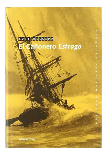El Cañonero Estrago - Delgado Luis - Editorial Noray - #w