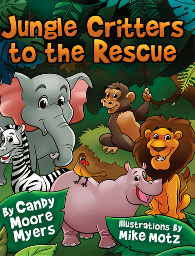 Jungle Critters To The Rescue, De Myers, Candy Moore. Editorial Lightning Source Inc, Tapa Dura En Inglés