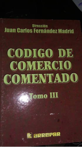 Código De Comercio Comentado. Tomo Iii. Fernández Madrid