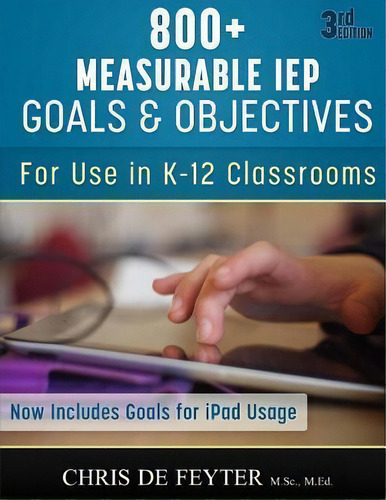 800+ Measurable Iep Goals And Objectives : For Use In K-12 Classrooms, De Chris De Feyter. Editorial Createspace Independent Publishing Platform, Tapa Blanda En Inglés
