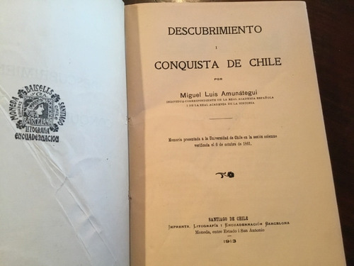 Descubrimiento Y Conquista De Chile - Miguel Amunátegui 1913