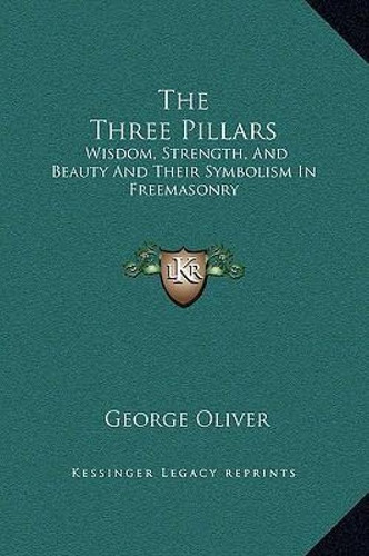 Libro The Three Pillars : Wisdom, Strength, And Beauty An...