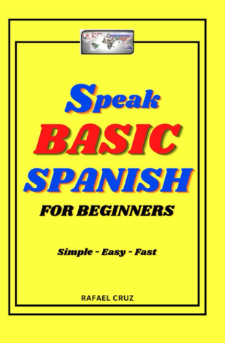 Libro: Speak Basic Spanish For Beginners: Simple, Easy And F