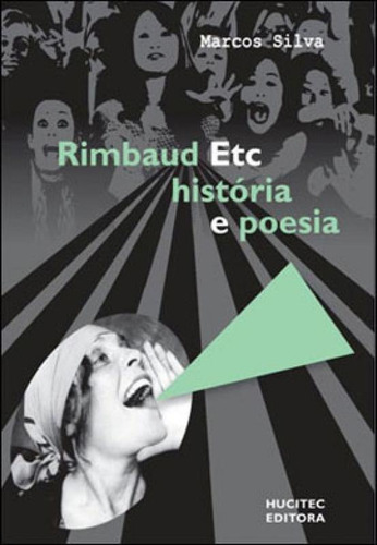 Rimbaud Etc - Historia E Poesia, De Silva, Marcos. Editora Hucitec, Capa Mole Em Português