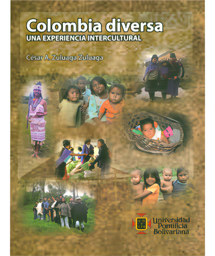 Colombia Diversa: Una Experiencia Intercultural, De César A. Zuluaga Zuluaga. Serie 9586967990, Vol. 1. Editorial U. Pontificia Bolivariana, Tapa Blanda, Edición 2010 En Español, 2010
